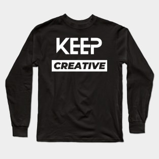 Keep creative typography design Long Sleeve T-Shirt